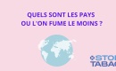 Quels sont les pays oÃ¹ lâon fume le moins et pourquoiâ?